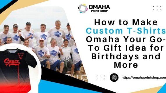 How to Make Custom T-Shirts Omaha Your Go-To Gift Idea for Birthdays and More!